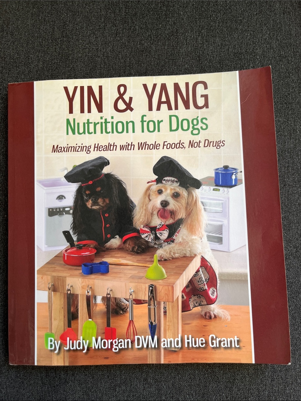Yin&Yang Nutrition for Dogs Book by Judy Morgan and Hue Grant